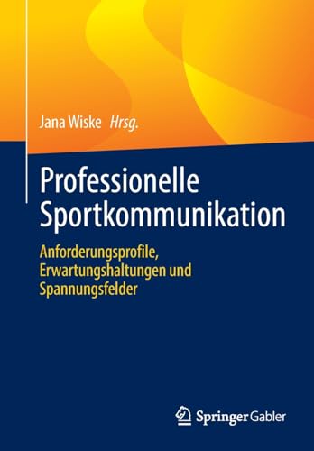 Professionelle Sportkommunikation: Anforderungsprofile, Erwartungshaltungen und  [Paperback]