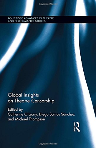 Global Insights on Theatre Censorship [Hardcover]