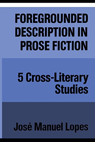 Foregrounded Description In Prose Fictio Five Cross-Literary Studies [Paperback]