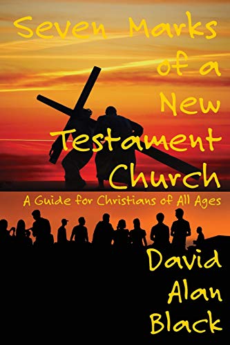 Seven Marks Of A Ne Testament Church A Guide For Christians Of All Ages [Paperback]