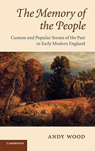 The Memory of the People Custom and Popular Senses of the Past in Early Modern  [Hardcover]