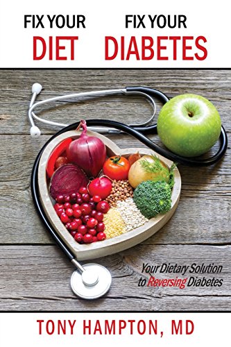 Fix Your Diet, Fix Your Diabetes Your Dietary Solution To Reversing Diabetes [Paperback]