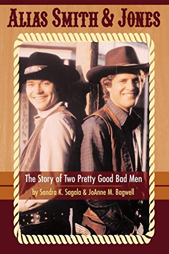 Alias Smith & Jones The Story Of To Pretty Good Bad Men [Paperback]