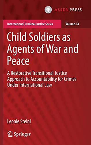 Child Soldiers as Agents of War and Peace: A Restorative Transitional Justice Ap [Hardcover]