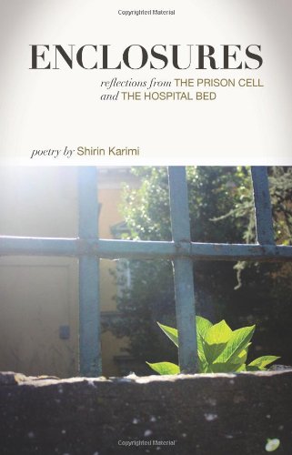 Enclosures Reflections From The Prison Cell And The Hospital Bed Poetry By Shi [Paperback]