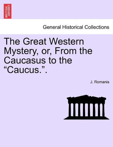 Great Western Mystery, or, from the Caucasus to the Caucus [Paperback]