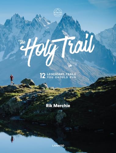 The Holy Trail: 12 Legendary Trails You Should Run [Hardcover]