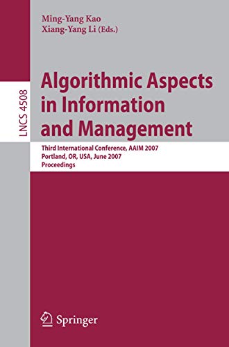 Algorithmic Aspects in Information and Management: Third International Conferenc [Paperback]