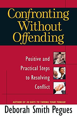 Confronting Without Offending: Positive And Practical Steps To Resolving Conflic [Paperback]