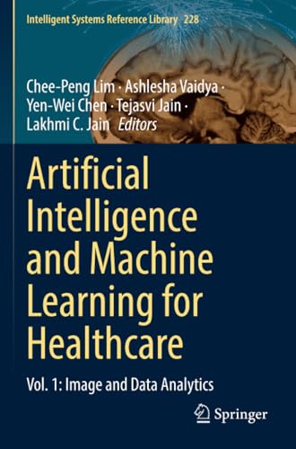 Artificial Intelligence and Machine Learning for Healthcare: Vol. 1: Image and D [Paperback]