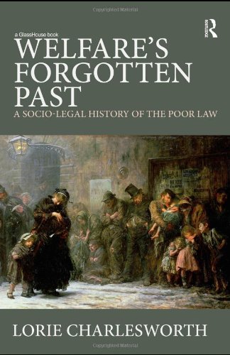 Welfare's Forgotten Past A Socio-Legal History of the Poor La [Hardcover]