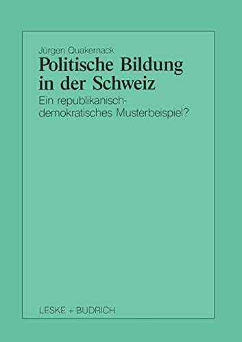 Politische Bildung in der Scheiz Ein republikanisch-demokratisches Musterbeisp [Paperback]