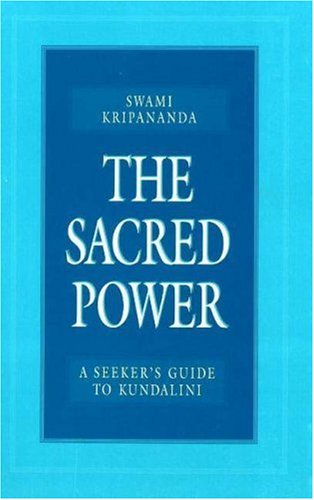 The Sacred Power: A Seeker's Guide to Kundalini [Paperback]