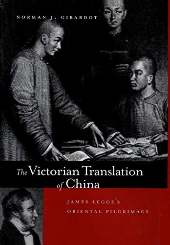 The Victorian Translation of China James Legge&39s Oriental Pilgrimage [Hardcover]