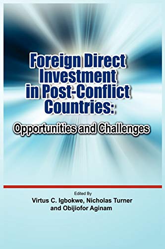 Foreign Direct Investment In Post Conflict Countries Opportunities And Challeng [Paperback]