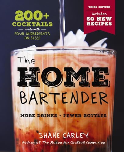 The Home Bartender: The Third Edition: 200+ Cocktails Made with Four Ingredients [Hardcover]