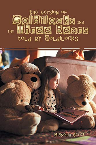 Version of Goldilocks and the Three Bears Told by Goldilocks [Paperback]