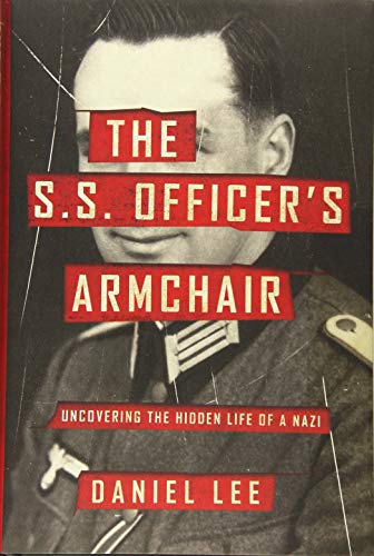 The S.S. Officer's Armchair: Uncovering the Hidden Life of a Nazi [Hardcover]