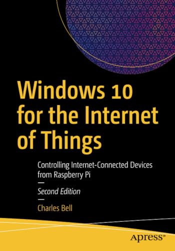 Windows 10 for the Internet of Things: Controlling Internet-Connected Devices fr [Paperback]