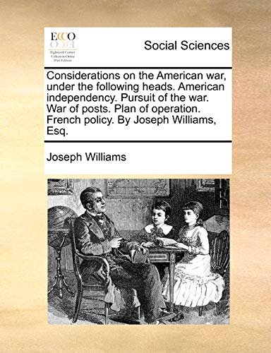 Considerations on the American War, under the Folloing Heads American Independe [Paperback]