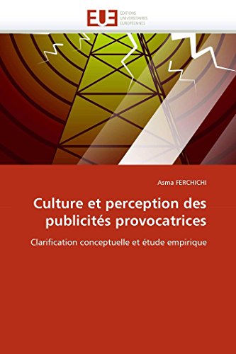 Culture Et Perception Des Publicits Provocatrices Clarification Conceptuelle E [Paperback]