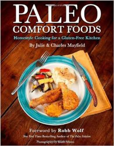 Paleo Comfort Foods: Homestyle Cooking for a Gluten-Free Kitchen [Paperback]