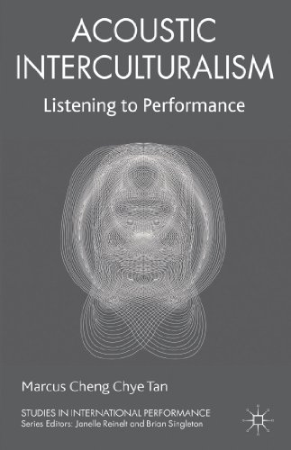 Acoustic Interculturalism: Listening to Performance [Hardcover]