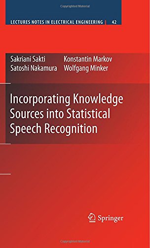 Incorporating Knowledge Sources into Statistical Speech Recognition [Hardcover]