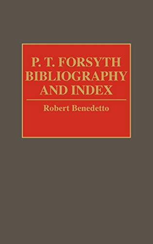 P.T. Forsyth Bibliography and Index [Hardcover]