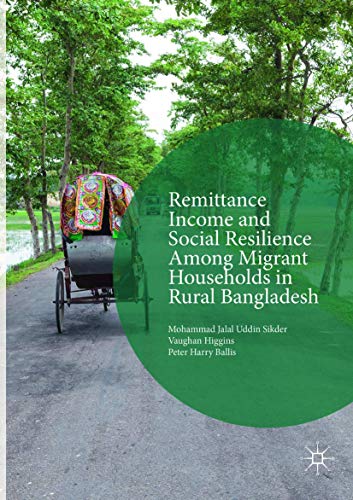 Remittance Income and Social Resilience among Migrant Households in Rural Bangla [Paperback]