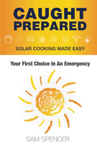 Caught Prepared  Solar Cooking Made Easy Your First Choice in an Emergency [Paperback]