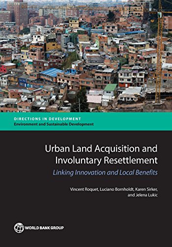 Urban Land Acquisition And Involuntary Resettlement Linking Innovation And Loca [Paperback]