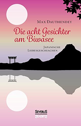 Die Acht Gesichter Am Biasee Japanische Liebesgeschichten (german Edition) [Hardcover]