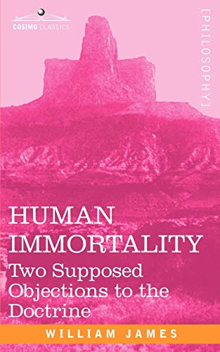 Human Immortality To Supposed Objections To The Doctrine [Paperback]