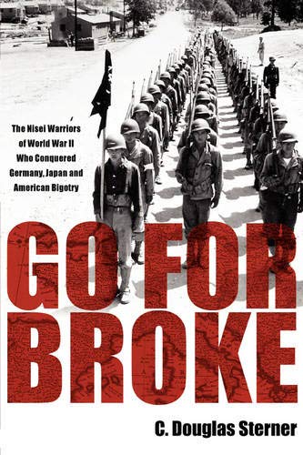 Go For Broke The Nisei Warriors Of World War Ii Who Conquered Germany, Japan, A [Paperback]