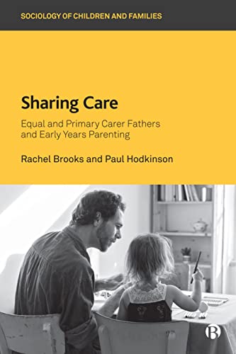 Sharing Care Equal and Primary Carer Fathers and Early Years Parenting [Hardcover]