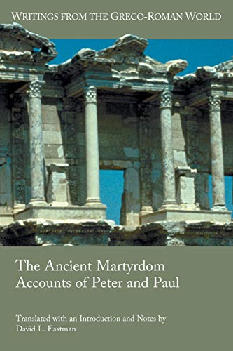 The Ancient Martyrdom Accounts Of Peter And Paul (ritings From The Greco-Roman  [Paperback]