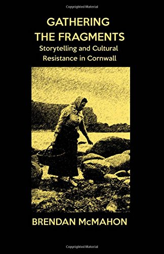 Gathering The Fragments Storytelling And Cultural Resistance In Cornall [Paperback]