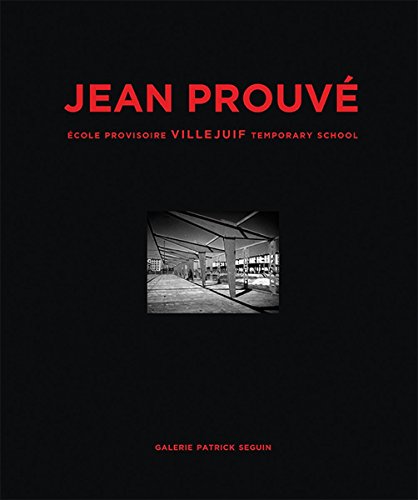 Jean Prouv&233 &201cole Provisoire Villejuif Temporary School, 1956 [Hardcover]