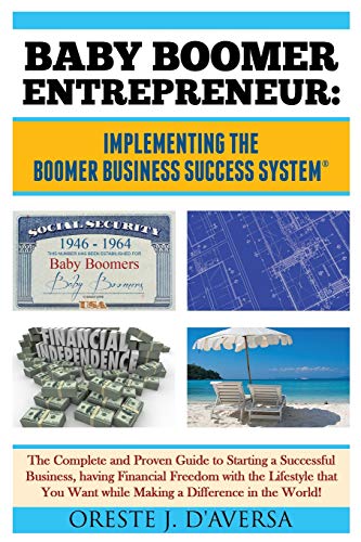 Baby Boomer Entrepreneur  The Complete and Proven Guide to Starting a Successfu [Paperback]