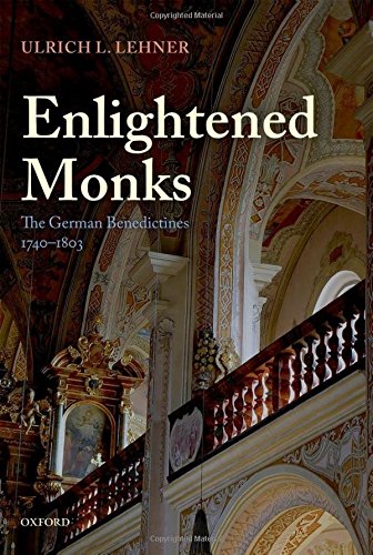 Enlightened Monks The German Benedictines, 1740-1803 [Hardcover]