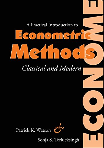 A Practical Introduction To Econometric Methods Classical And Modern [Paperback]