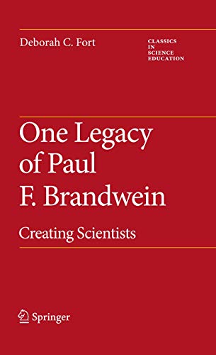 One Legacy of Paul F. Brandwein: Creating Scientists [Hardcover]