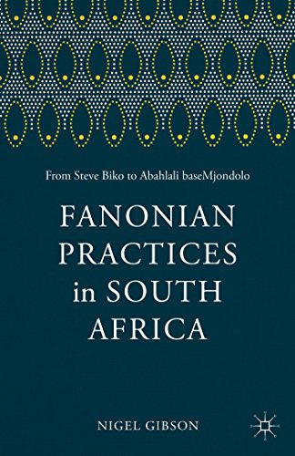 Fanonian Practices in South Africa From Steve Biko to Abahlali baseMjondolo [Paperback]