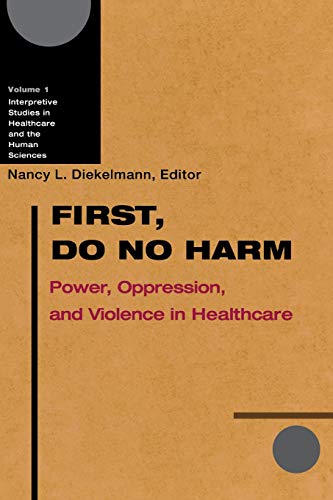 First, Do No Harm Power, Oppression, and Violence in Healthcare [Paperback]