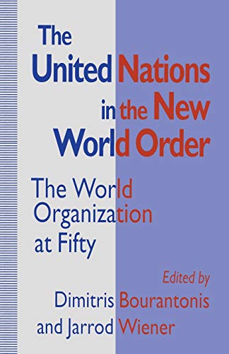 The United Nations in the New World Order: The World Organization at Fifty [Paperback]