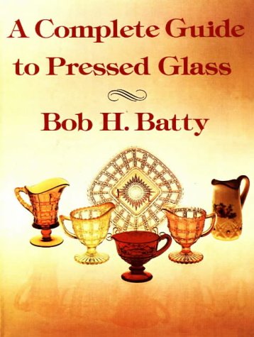 Complete Guide To Pressed Glass, A [Paperback]