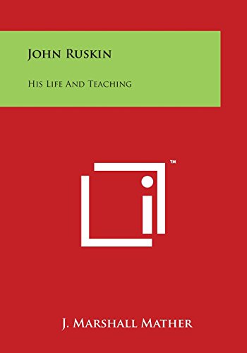 John Ruskin  His Life and Teaching [Paperback]