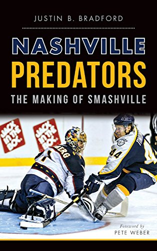 Nashville Predators  The Making of Smashville [Hardcover]