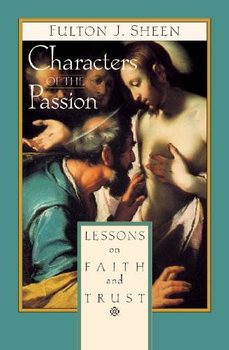 Characters Of The Passion Lessons On Faith And Trust [Paperback]